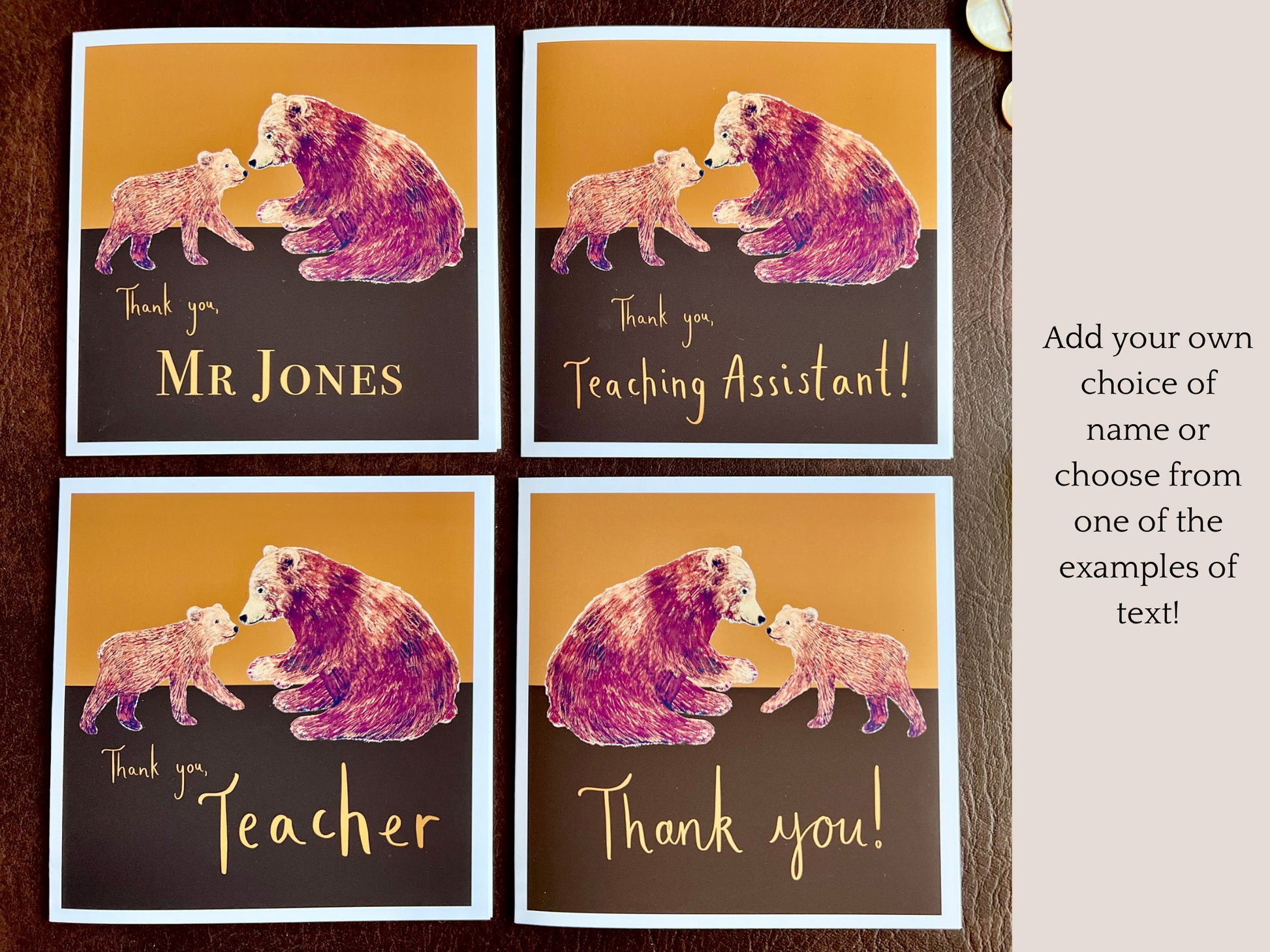 High quality infographic image showing four versions of a personalised thank you card featuring a brown bear and bear cub illustration displayed on a dark brown leatherette surface. Text explains customisation options, including ‘Thank you, [Custom Name]’, ‘Thank you, Teaching Assistant’, ‘Thank you, Teacher’ and ‘Thank you!’. Suitable as a thank you teacher card, teaching assistant appreciation card, end of school year thank you card or a personalised thank you card for any recipient. Printed on thick 312g
