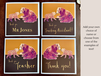 High quality infographic image showing four versions of a personalised thank you card featuring a brown bear and bear cub illustration displayed on a dark brown leatherette surface. Text explains customisation options, including ‘Thank you, [Custom Name]’, ‘Thank you, Teaching Assistant’, ‘Thank you, Teacher’ and ‘Thank you!’. Suitable as a thank you teacher card, teaching assistant appreciation card, end of school year thank you card or a personalised thank you card for any recipient. Printed on thick 312g
